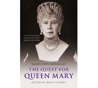 James Pope-Hennessy Hugo Vickers The Quest for Queen Mary (Copertina rigida)