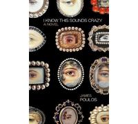 James Poulos I Know This Sounds Crazy (Tascabile)