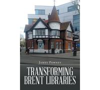 James Powney Transforming Brent Libraries (Tascabile)