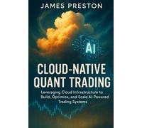James Preston Cloud-Native Quant Trading (Tascabile)