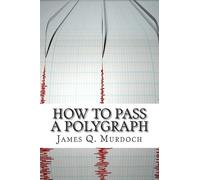 James Q Murdoch How to Pass a Polygraph (Tascabile)