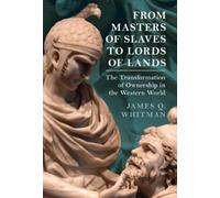 James Q. Whitman From Masters of Slaves to Lords of Lands (Copertina rigida)