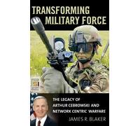 James R. Blaker Transforming Military Force (Copertina rigida)