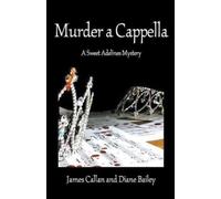 James R Callan Diane Bailey Murder a Cappella, (Tascabile)