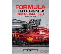 James R Collins The Formula for Beginners Understanding F1 2026 Edit (Tascabile)