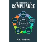 James R Downing The Fundamentals of Compliance (Tascabile)
