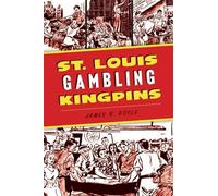 James R Doyle St. Louis Gambling Kingpins (Tascabile) True Crime