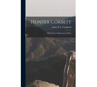 James R. E. Craighead Hunter Corbett (Copertina rigida)