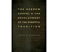 James R. Edward Hebrew Gospel and the Development of the Synoptic Tr (Tascabile)