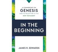 James R Edwards In the Beginning (Copertina rigida)