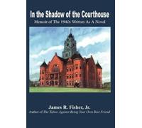 James R. Fisher In the Shadow of the Courthouse (Copertina rigida)