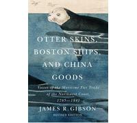 James R. Gibson Otter Skins, Boston Ships, and China Goods (Copertina rigida)