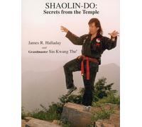James R Halladay Sin Kwang The Shaolin-Do: Secrets from the Temple (Tascabile)