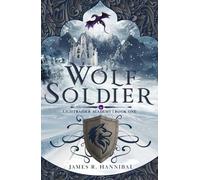 James R Hannibal Wolf Soldier (Copertina rigida) Lightraider Academy