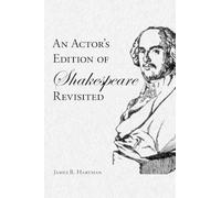 James R. Hartman An Actor's Edition of Shakespeare Revisited (Tascabile)