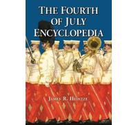James R. Heintze The Fourth of July Encyclopedia (Tascabile)