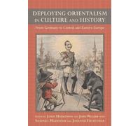 James R Hodkinso Deploying Orientalism in Culture and Histor (Copertina rigida)