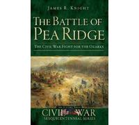 James R Knight The Battle of Pea Ridge (Copertina rigida)
