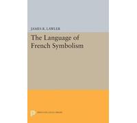 James R. Lawler The Language of French Symbolism (Tascabile)