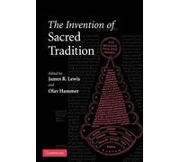 James R. Lewis The Invention of Sacred Tradition (Tascabile)