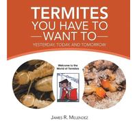 James R Melendez Termites You Have to Want To (Tascabile)