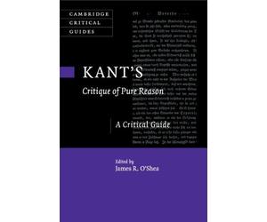 James R. O'Shea Kant's Critique of Pure Reason (Tascabile)