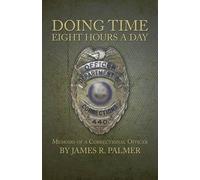 James R Palmer Doing Time Eight Hours a Day (Tascabile)