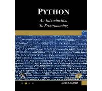 James R. Parker Python. An Introduction to Programming (Tascabile)