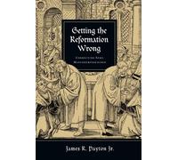 James R. Payton Getting the Reformation Wrong - Correcting Some Misu (Tascabile)