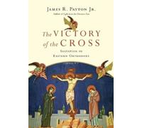 James R. Payton The Victory of the Cross - Salvation in Eastern Orth (Tascabile)