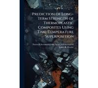 James R Reeder Prediction of Long-Term Strength of Thermoplastic Com (Tascabile)