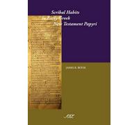 James R. Royse Scribal Habits in Early Greek New Testament Papyri (Tascabile)