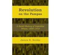 James R. Scobie Revolution on the Pampas (Tascabile)
