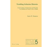 James R. Simpson Troubling Arthurian Histories (Tascabile)