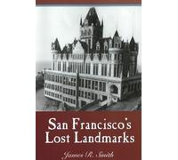 James R Smith San Francisco's Lost Landmarks (Tascabile)