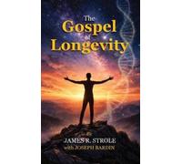 James R Strole Joseph Bardin The Gospel of Longevity (Copertina rigida)