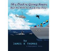 James R Thomas My Dad Is Going Away But He Will Be Back One Day (Tascabile)