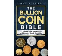 James R Walker The Bullion Coin Bible (Tascabile)