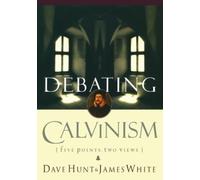 James R White Dave Hunt Debating Calvinism (Tascabile)