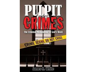 James R White Pulpit Crimes (Tascabile)