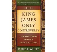 James R. White The King James Only Controversy - Can You Trust Mode (Tascabile)