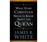 James R. White What Every Christian Needs to Know About the Qur`an (Tascabile)