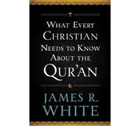 James R. White What Every Christian Needs to Know About the Qur`an (Tascabile)
