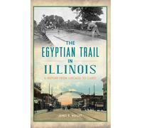 James R Wright Egyptian Trail in Illinois: A History from Chi (Copertina rigida)