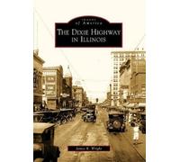 James R. Wright The Dixie Highway in Illinois (Tascabile) Images of America