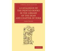 James Raine A Catalogue of the Printed Books in the Library of the D (Tascabile)