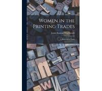 James Ramsay MacDonald Women in the Printing Trades (Copertina rigida)
