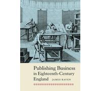 James Raven Publishing Business in Eighteenth-Century England (Tascabile)