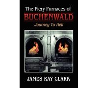 James Ray Clark The Fiery Furnaces of Buchenwald (Tascabile)