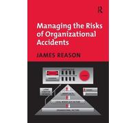 James Reason Managing the Risks of Organizational Accidents (Copertina rigida)